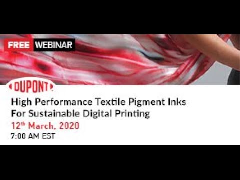 Webinar by DuPont | High Performance Textile Pigment Inks For Sustainable Digital Printing